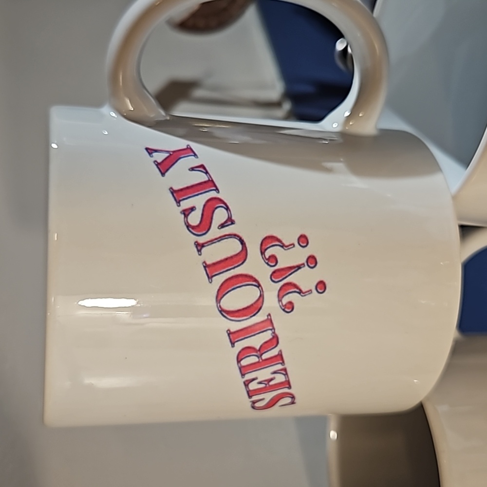 A. Seriously? 11oz. Mug